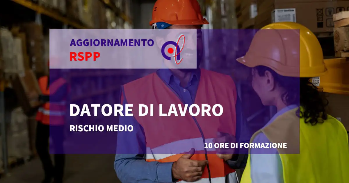 Aggiornamento Responsabile del Servizio di Prevenzione e Protezione – Datore di Lavoro | Rischio Medio
